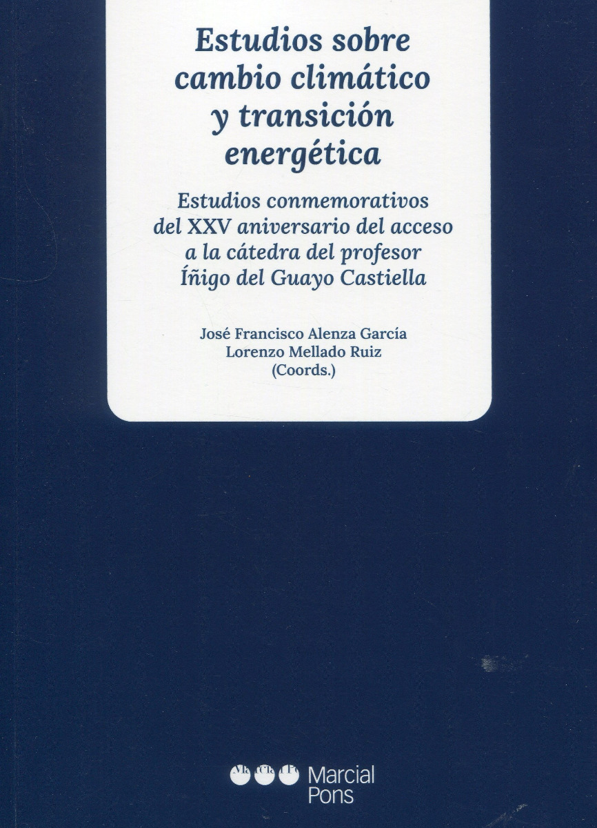 Estudios sobre cambio climático y transición energética. Estudios conmemorativos del XXV aniversario del acceso a la cátedra del profesor Íñigo del Guayo Castiella-0