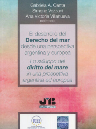 Desarrollo del derecho del mar desde una perspectiva argentina y europea. Lo sviluppo del diritto del mare in una prospettiva argentina ed europea