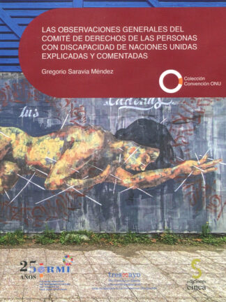 Las observaciones generales del comité de derechos de las personas con discapacidad de Naciones Unidas explicadas y comentadas