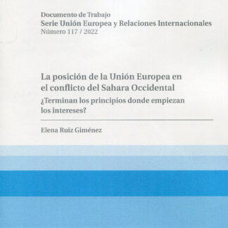 La posición de la Unión Europea en el conflicto del Sahara Occidental. ¿Terminan los principios donde empiezan los intereses?