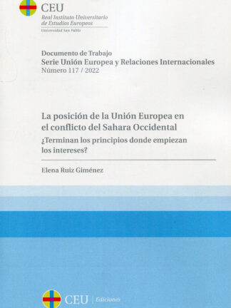 La posición de la Unión Europea en el conflicto del Sahara Occidental. ¿Terminan los principios donde empiezan los intereses?
