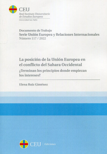 La posición de la Unión Europea en el conflicto del Sahara Occidental. ¿Terminan los principios donde empiezan los intereses?