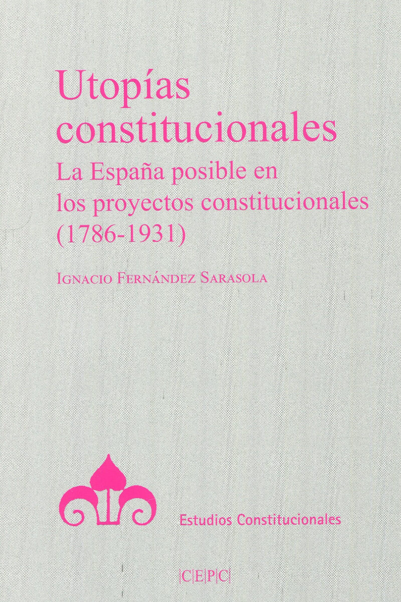 Utopías constitucionales. La España posible en los proyectos constitucionales (1789-1931)-0