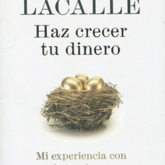 Haz crecer tu dinero. Mi experiencia con los mejores inversores del mundo