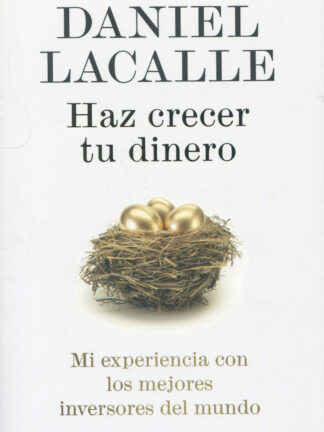 Haz crecer tu dinero. Mi experiencia con los mejores inversores del mundo