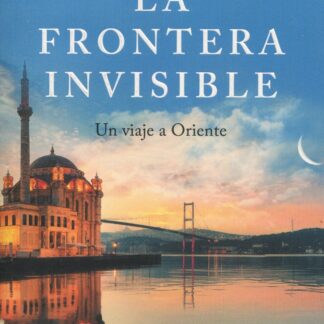La frontera invisible. Un viaje a Oriente