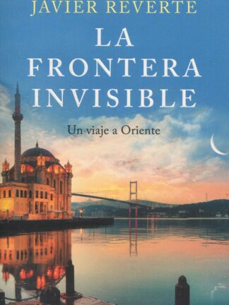 La frontera invisible. Un viaje a Oriente