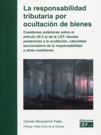 Responsabilidad tributaria por ocultación de bienes. Cuestiones polémicas sobre el artículo 42.2 a) de la LGT deudas posteriores a la ocultación, naturaleza sancionadora de la responsabilidad y otras cuestiones