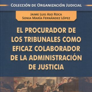 El procurador de los tribunales como eficaz colaborador de la administración de justicia