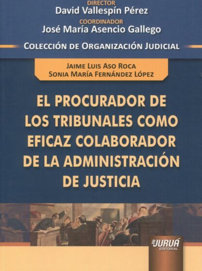 El procurador de los tribunales como eficaz colaborador de la administración de justicia
