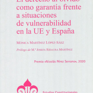 Derecho al olvido como garantía frente a situaciones de vulnerabilidad en la UE Y España