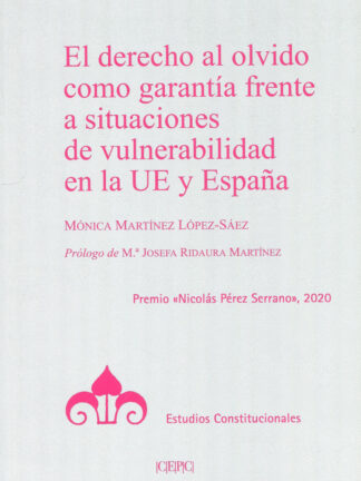 Derecho al olvido como garantía frente a situaciones de vulnerabilidad en la UE Y España