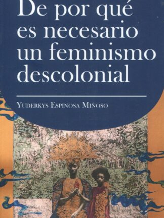 De por qué es necesario un feminismo descolonial