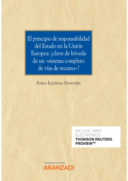 El principio de responsabilidad del estado en la Unión Europea: ¿Clave de Bóveda de un Sistema completo de vías de recurso
