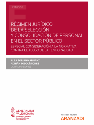 Régimen jurídico de la selección y consolidación de personal en el sector público. Especial consideración a la normativa contra el abuso de la temporalidad