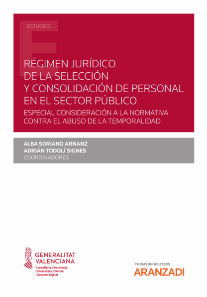Régimen jurídico de la selección y consolidación de personal en el sector público. Especial consideración a la normativa contra el abuso de la temporalidad
