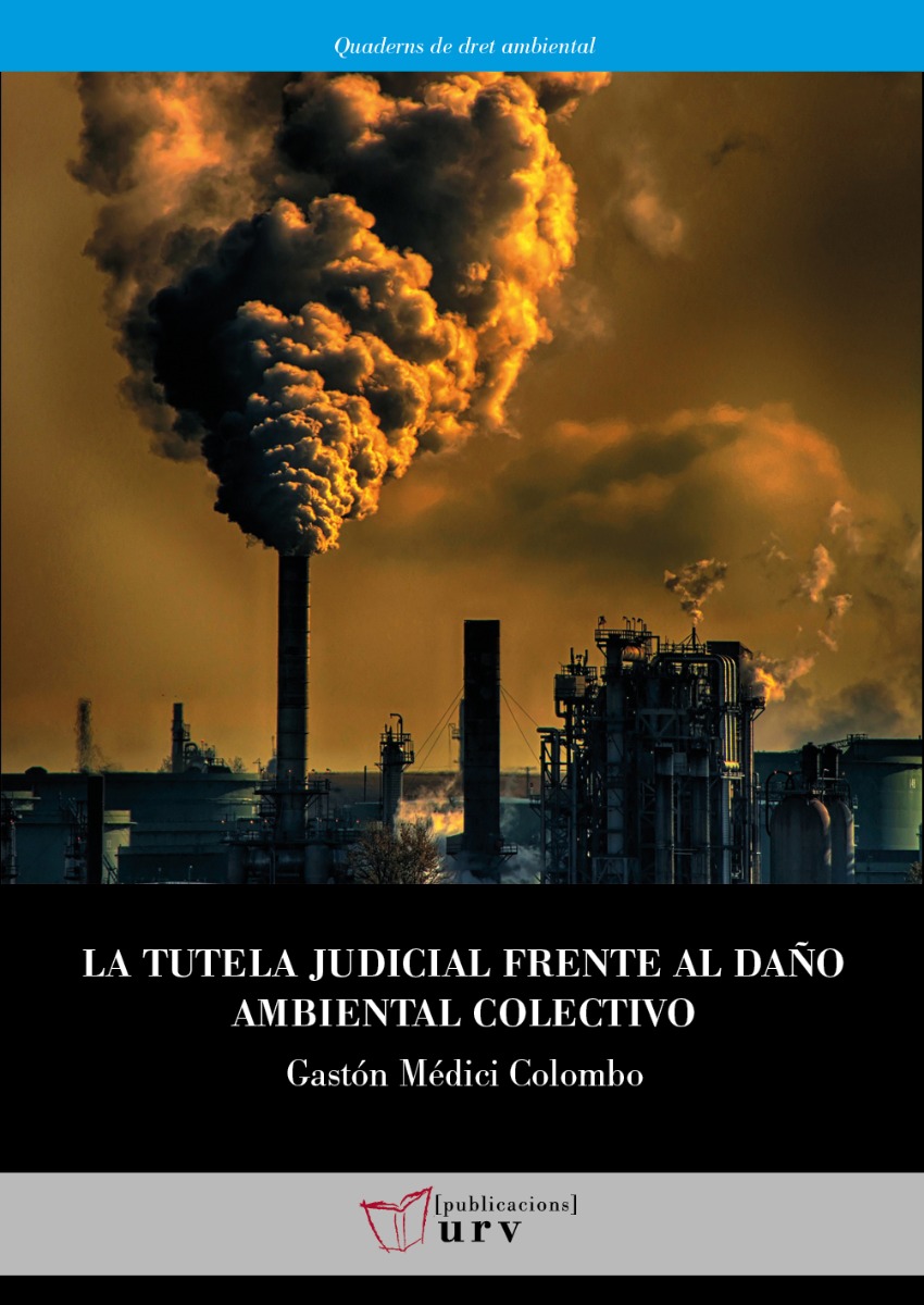 La tutela judicial frente al daño ambiental colectivo Radiografía del acceso a la justicia ambiental en Argentina y España-0
