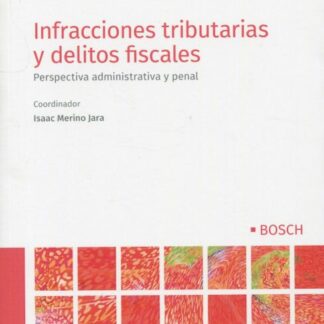 Infracciones tributarias y delitos fiscales. Perspectiva administrativa y penal
