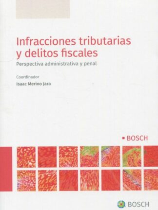 Infracciones tributarias y delitos fiscales. Perspectiva administrativa y penal