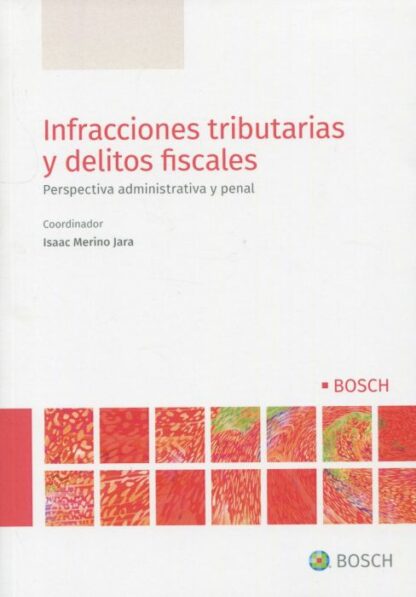 Infracciones tributarias y delitos fiscales. Perspectiva administrativa y penal