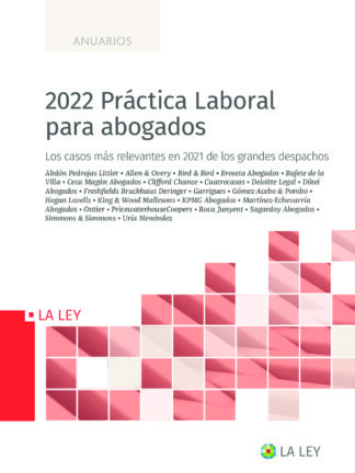 2022 Práctica Laboral para abogados. Los casos más relevantes en 2021 de los grandes despachos