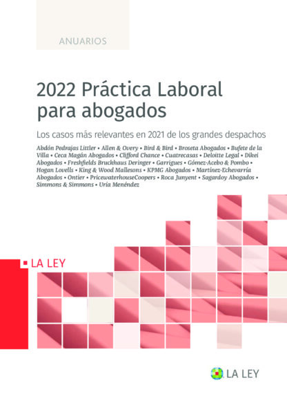 2022 Práctica Laboral para abogados. Los casos más relevantes en 2021 de los grandes despachos