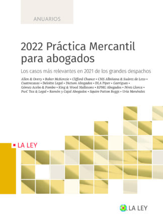 2022 Práctica Mercantil para abogados. Los casos más relevantes en 2021 de los grandes despachos