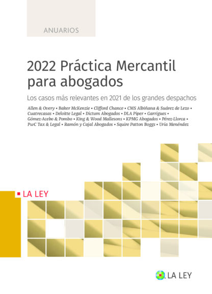 2022 Práctica Mercantil para abogados. Los casos más relevantes en 2021 de los grandes despachos