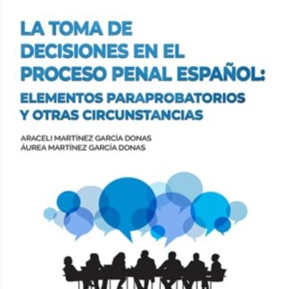 Toma de decisiones en el proceso penal español: Elementos paraprobatorios y otras circunstancias