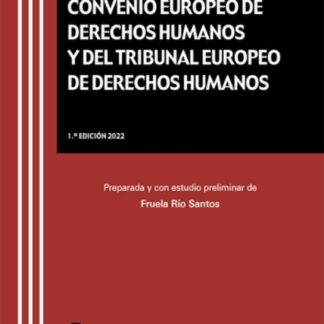 Código del Convenio Europeo de Derechos Humanos y del Tribunal Europeo de Derechos Humanos