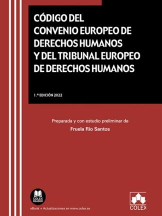 Código del Convenio Europeo de Derechos Humanos y del Tribunal Europeo de Derechos Humanos