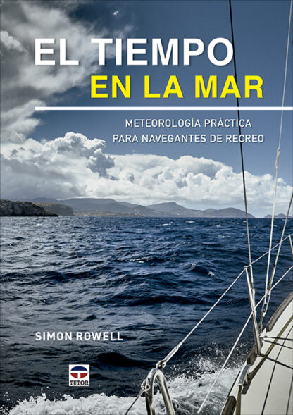 El tiempo en la mar. Meterología práctica para navegantes de recreo