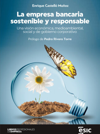 La empresa bancaria sostenible y responsable Una visión económica, medioambiental, social y de gobierno corporativo