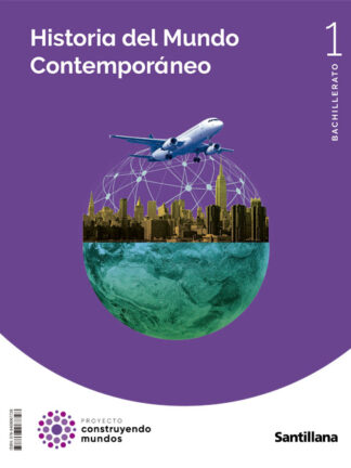 Historia del mundo contemporáneo 1º Bachillerato construyendo mundos
