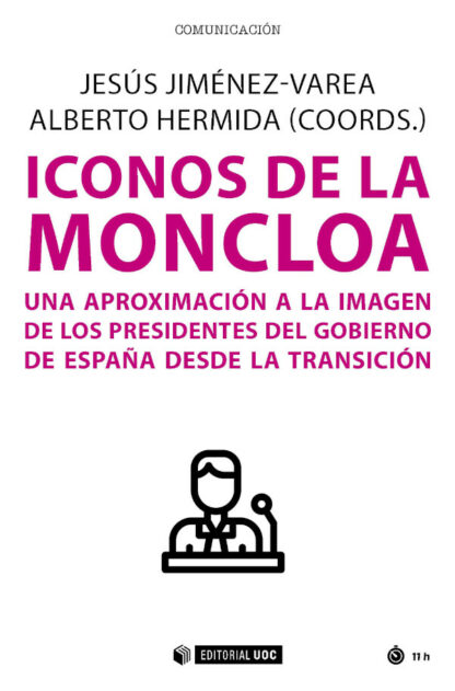 Iconos de la Moncloa Una aproximación a la imagen de los presidentes del gobierno de España desde la  Transición