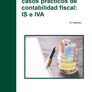 Comentarios y casos prácticos de contabilidad fiscal: IS e IVA 2022