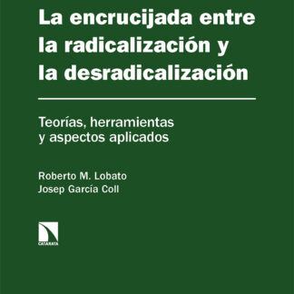La encrucijada entre la radicalización y la desradicalización.Teorías, herramientas y aspectos aplicados