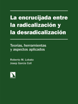 La encrucijada entre la radicalización y la desradicalización.Teorías, herramientas y aspectos aplicados