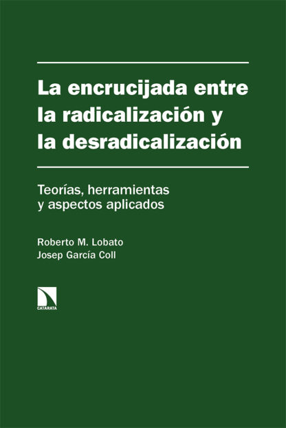 La encrucijada entre la radicalización y la desradicalización.Teorías, herramientas y aspectos aplicados