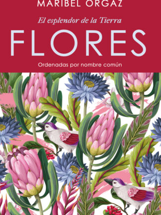 Flores. El esplendor de la tierra Ordenadas por nombre común