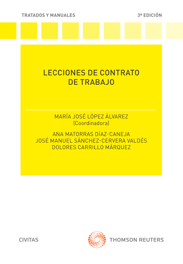 LECCIONES DE CONTRATO DE TRABAJO 2022. MARÍA JOSÉ LÓPEZ ÁLVAREZ (Coordinadora) ANA MATORRAS DÍAZ-CANEJA JOSÉ MANUEL SÁNCHEZ-CERVERA VALDÉS DOLORES CARRILLO MÁRQUEZ