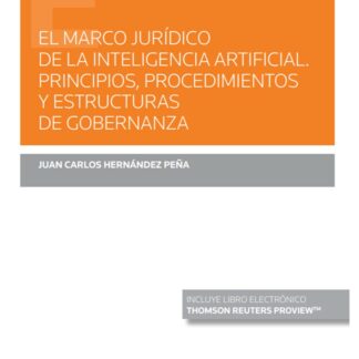 El marco jurídico de la inteligencia artificial. Principios, procedimientos y estructuras de gobernanza
