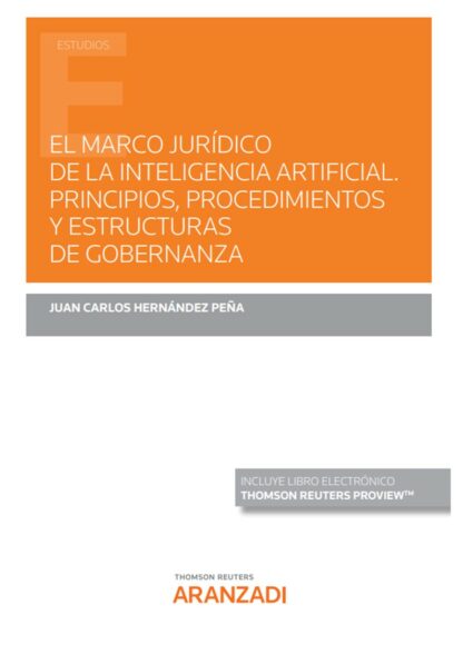 El marco jurídico de la inteligencia artificial. Principios, procedimientos y estructuras de gobernanza