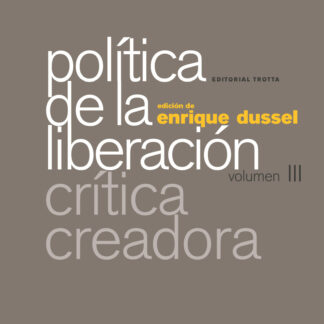 Política de la Liberación Volumen III. Crítica creadora