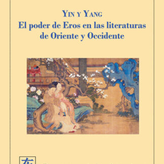 Yin y Yang. Poder de Eros en las literaturas de Oriente y Occidente