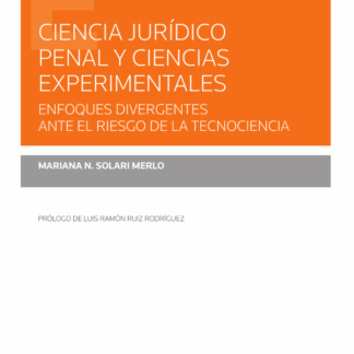 Ciencia jurídico penal y ciencias experimentales. Enfoques divergentes ante el riesgo de la tecnociencia