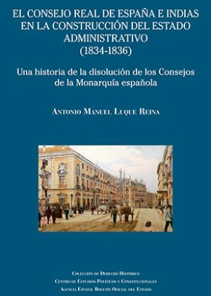 El Consejo Real de España e Indias en la construcción del Estado Administrativo (1834-1836)-0