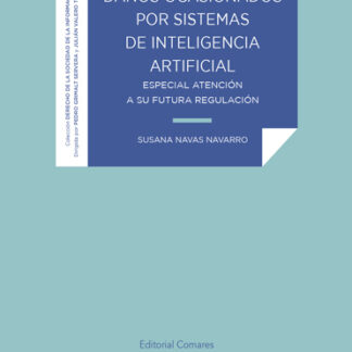 Daños ocasionados por sistemas de inteligencia artificial. Especial atención a su futura regulación
