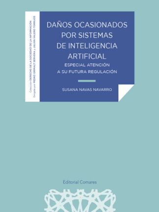 Daños ocasionados por sistemas de inteligencia artificial. Especial atención a su futura regulación