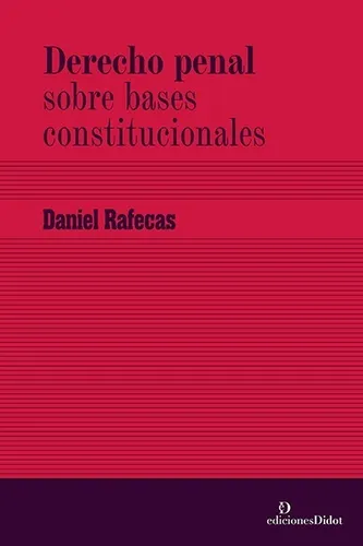 derecho penal sobre bases constitucionales- ediciones didot - 9789873620874
